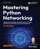 Mastering Python Networking - Fourth Edition - Eric Chou