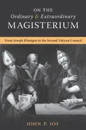 On the Ordinary and Extraordinary Magisterium - John P. Joy