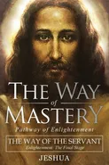 The Way of Mastery, The Way of the Servant - Joseph Jeshua Ben