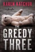 The Greedy Three - Karen Katchur
