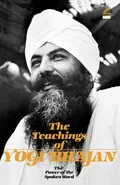 The Teachings of Yogi Bhajan - Bhajan PhD Yogi