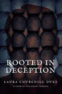 Rooted in Deception - Laura Churchill Duke