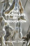 The Dog Years of Reeducation - Jianqing Zheng