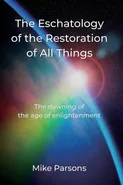 The Eschatology of the Restoration of All Things - Mike Parsons