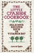 The Little Cyanide Cookbook - Delicious Recipes Rich in Vitamin B17 - Spain June De