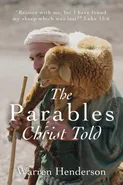 The Parables Christ Told - Warren A Henderson