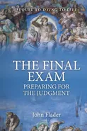 THE FINAL EXAM, Preparing for the Judgment - John Flader