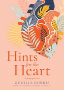 Hints for the Heart - Gunilla Norris