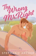 The Wrong Mr. Right - Stephanie Archer