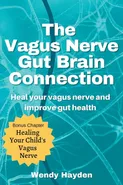 The Vagus Nerve Gut Brain Connection - Wendy Hayden