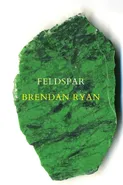 Feldspar - Brendan Ryan