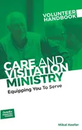 Care and Visitation Ministry Volunteer Handbook - Inc. Outreach
