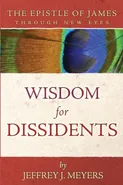 Wisdom for Dissidents - Jeffrey J. Meyers