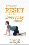 Pressing Reset for the Everyday Person - Strength Original