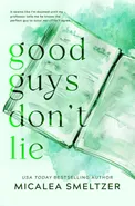 Good Guys Don't Lie - Special Edition - Micalea Smeltzer
