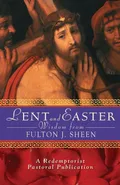 Lent and Easter Wisdom from Fulton J. Sheen - Redemptorist Pastoral Publication A