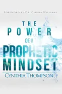 The Power of a Prophetic Mindset - Cynthia Thompson