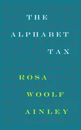 The Alphabet Tax - Ainley Rosa Woolf