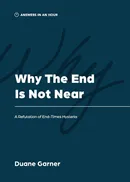 Why the End is Not Near - Duane Garner