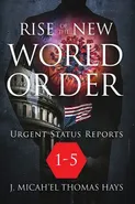Rise of the New World Order Urgent Status Updates - Thomas Hays J. Micha-el