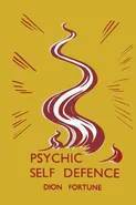 Psychic Self-Defense - Dion Fortune
