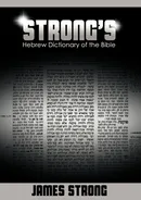 Strong's Hebrew Dictionary of the Bible (Strong's Dictionary) - James Strong