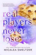 Real Players Never Lose - Special Edition - Micalea Smeltzer