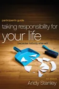 Taking Responsibility for Your Life Participant's Guide - Andy Stanley