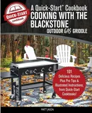 Cooking With the Blackstone Outdoor Gas Griddle, A Quick-Start Cookbook - Matt Jason