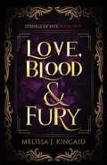 Love, Blood and Fury - Melissa J Kincaid