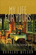 My Life for Yours - Douglas Wilson