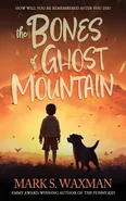 The Bones of Ghost Mountain - Mark S. Waxman