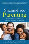 Shame-Free Parenting - Craig LCSW M.Div. Knippenberg