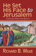 He Set His Face to Jerusalem - Richard B. Wilke
