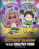 Get Your Dragon To Eat Healthy Food - Steve Herman