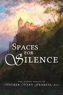 Spaces for Silence - Mother Mary Francis