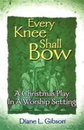 Every Knee Shall Bow - DIANE L GIBSON