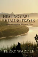 Healing Care, Healing Prayer - Terry Wardle
