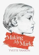 Making My Mark - Yvette Vanson
