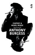 Chatsky & Miser, Miser! Two Plays by Anthony Burgess - Alexander Griboyedov