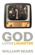God Loves Laughter - William Sears