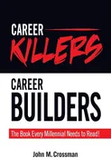 Career Killers/Career Builders - John M. Crossman