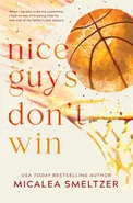 Nice Guys Don't Win - Micalea Smeltzer