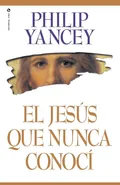 El Jesus Que Nunca Conoci - Yancey Philip