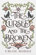 The Cursed and the Broken - Chloe Hodge