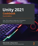 Unity 2021 Cookbook - Fourth Edition - Matt Smith