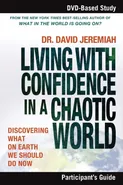 Living with Confidence in a Chaotic World Participant's Guide - David Jeremiah