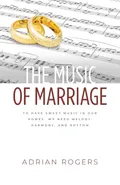 The Music of Marriage - Adrian Rogers