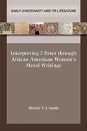 Interpreting 2 Peter through African American Women's Moral Writings - Shively  T. J. Smith