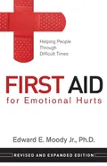 First Aid for Emotional Hurts Revised and Expanded Edition - Edward E. Jr. Moody